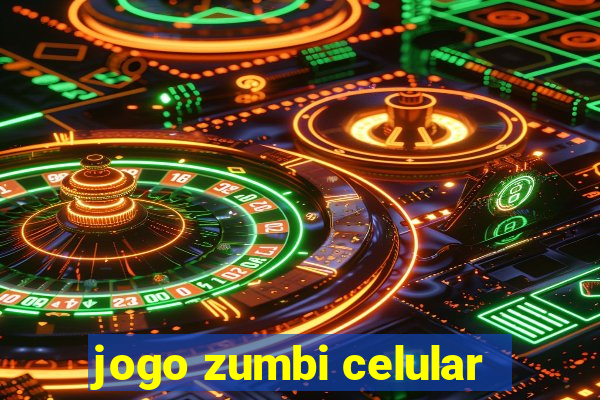 jogo zumbi celular